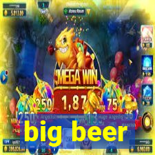 big beer